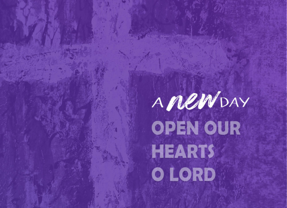 A New Day: Open Our Hearts, O Lord